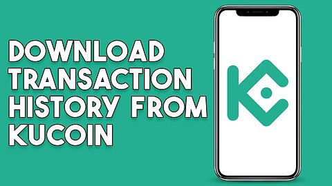 How To Download Transaction History From Kucoin