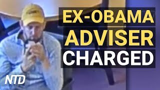 Ex-Obama Adviser Charged with Stealing Over $200K; Texas Counties Declare Immigration Disaster | NTD