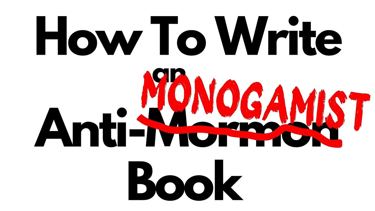 How to Write an Anti-Monogamist Book - The Mythmaking Tactics of Joseph Smith's Polygamy