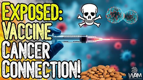 EXPOSED: THE VACCINE CANCER CONNECTION! - We Are Being Targeted! - Cancer Cases To SKYROCKET!