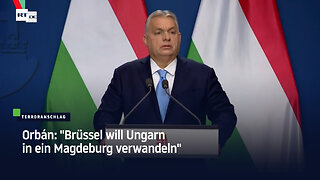 Orbán: "Brüssel will Ungarn in ein Magdeburg verwandeln"