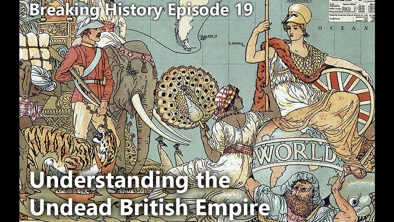 Breaking History Ep. 19: Understanding the Undead British Empire