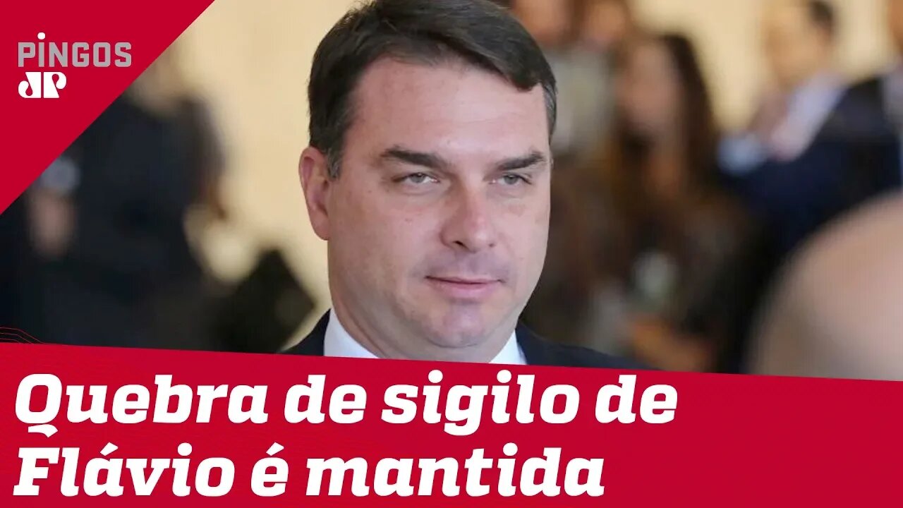 Quebra de sigilo de Flávio Bolsonaro é mantida