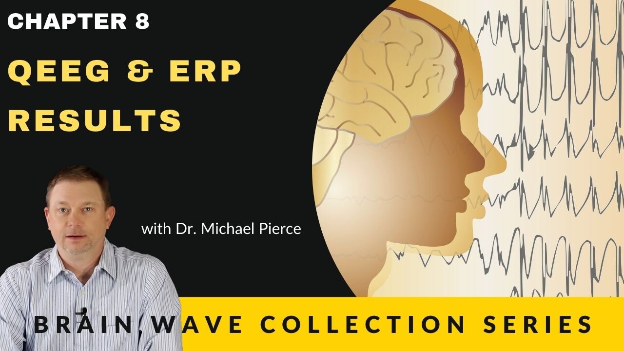 Brain Wave Collection Series. Chapter 8 -QEEG & ERP Results