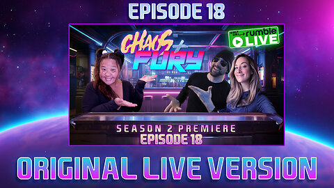 CHAOS & FURY | Episode 18: Season 2 Premiere (Original Live Version)