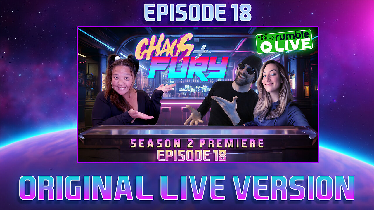 CHAOS & FURY | Episode 18: Season 2 Premiere (Original Live Version)