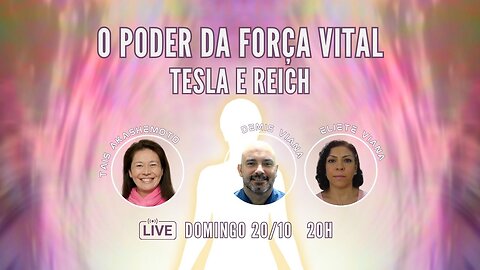 O poder da Força Vital, Tesla e Reich com Eliete e Demis Viana