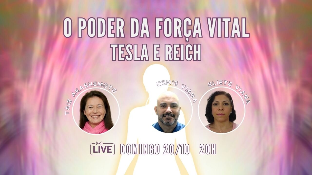 O poder da Força Vital, Tesla e Reich com Eliete e Demis Viana