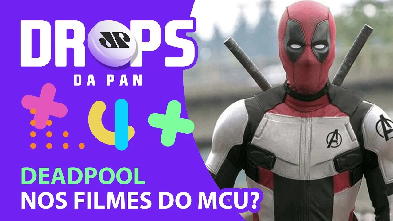 DEADPOOL PODE APARECER EM OUTROS FILMES DO MCU | DROPS da Pan - 09/08/21