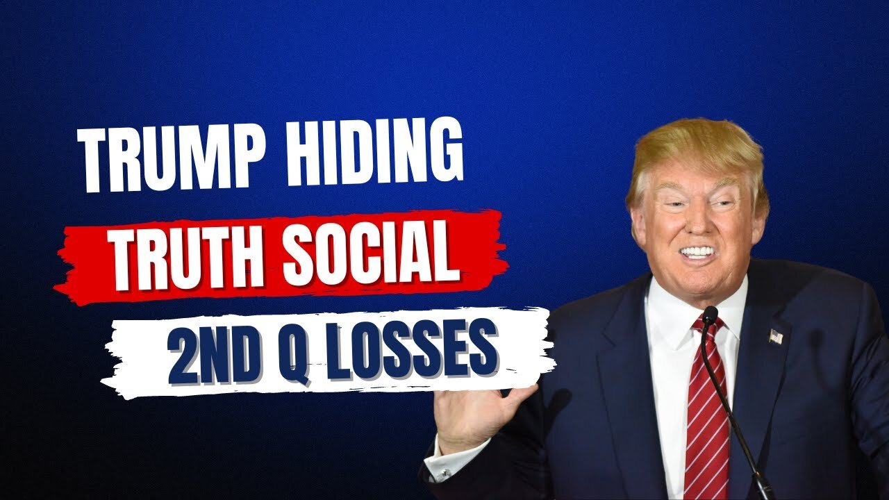 Trump Hiding Truth Social Losses, DJT Stock Tumbles