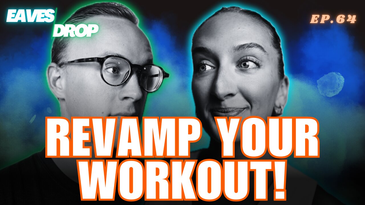 Eavesdrop Podcast - Ep 64: Transform Your Fitness: How to Effectively Change Your Workout Program