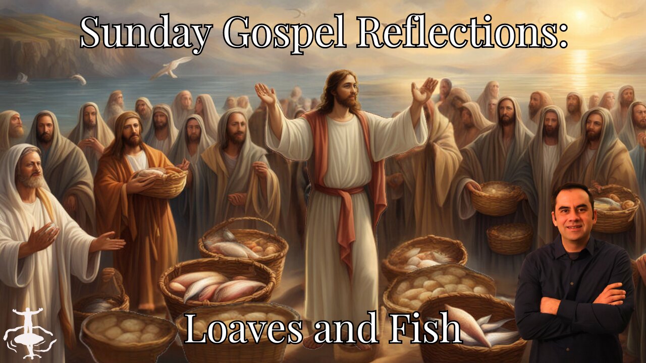 Loaves & Fish: 17th Sunday in Ordinary Time