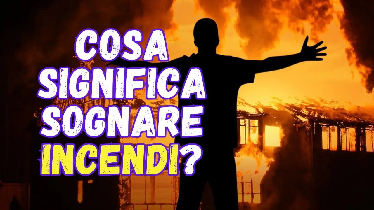 Cosa significa sognare un incendio?