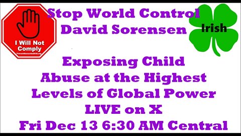 Friday, December 13, David Sorensen LIVE on X exposes child abuse at all levels of global power