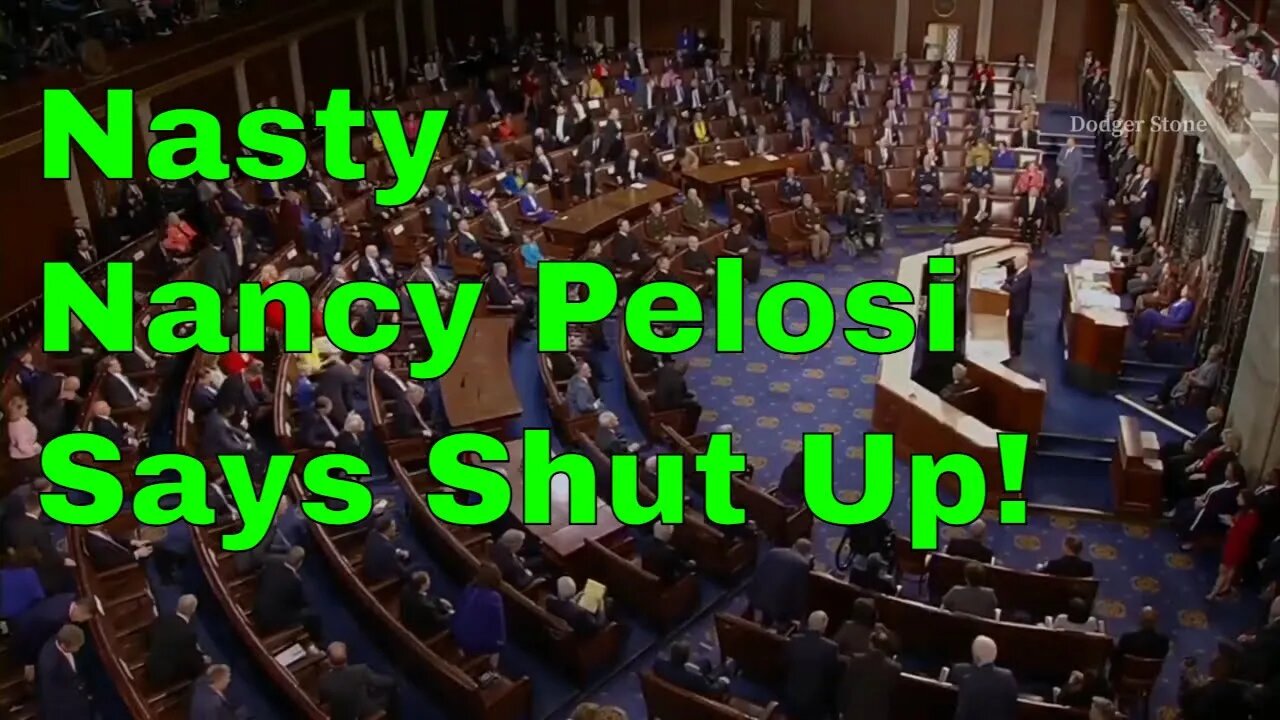 Nasty Nancy Pelosi - "Just Shut Up!"