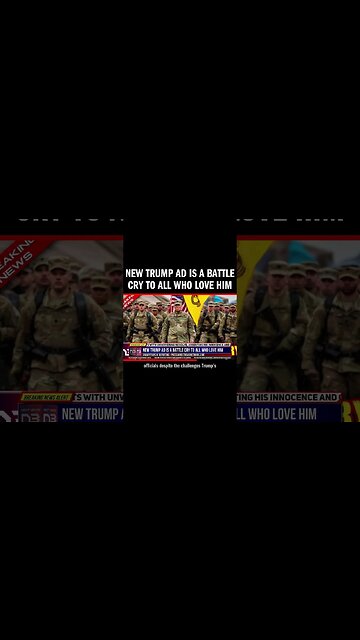 New Trump Ad is a Battle Cry To All Who Love Him