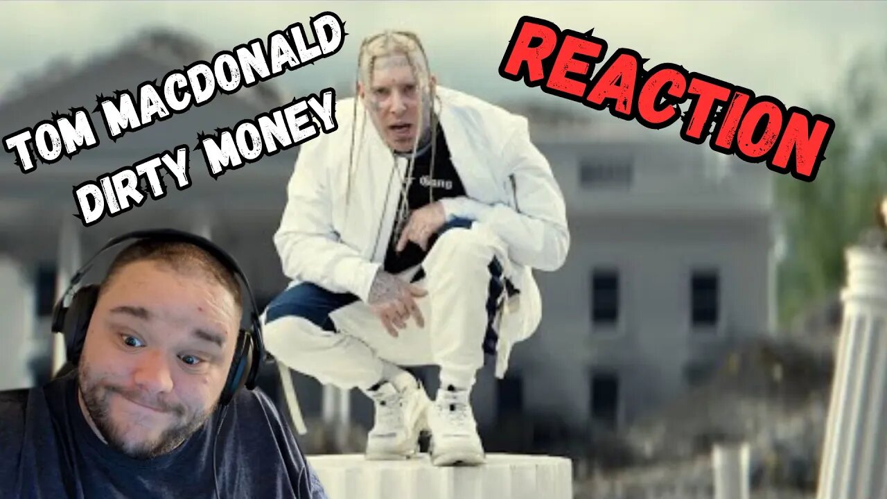 Tom MacDonald Dirty Money Reaction