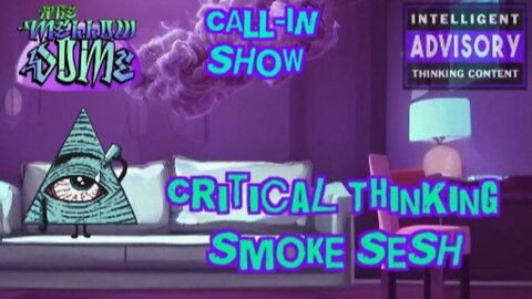 Critical Thinking Smoke Sesh! (Call-in Show)