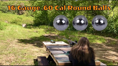 16 Gauge .60 Cal Round Ball Range Testing