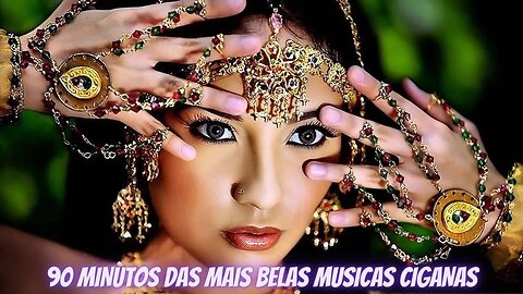 90 MINUTOS DAS MAIS BELAS MUSICAS CIGANAS #cigana #flamenco #musicacigana