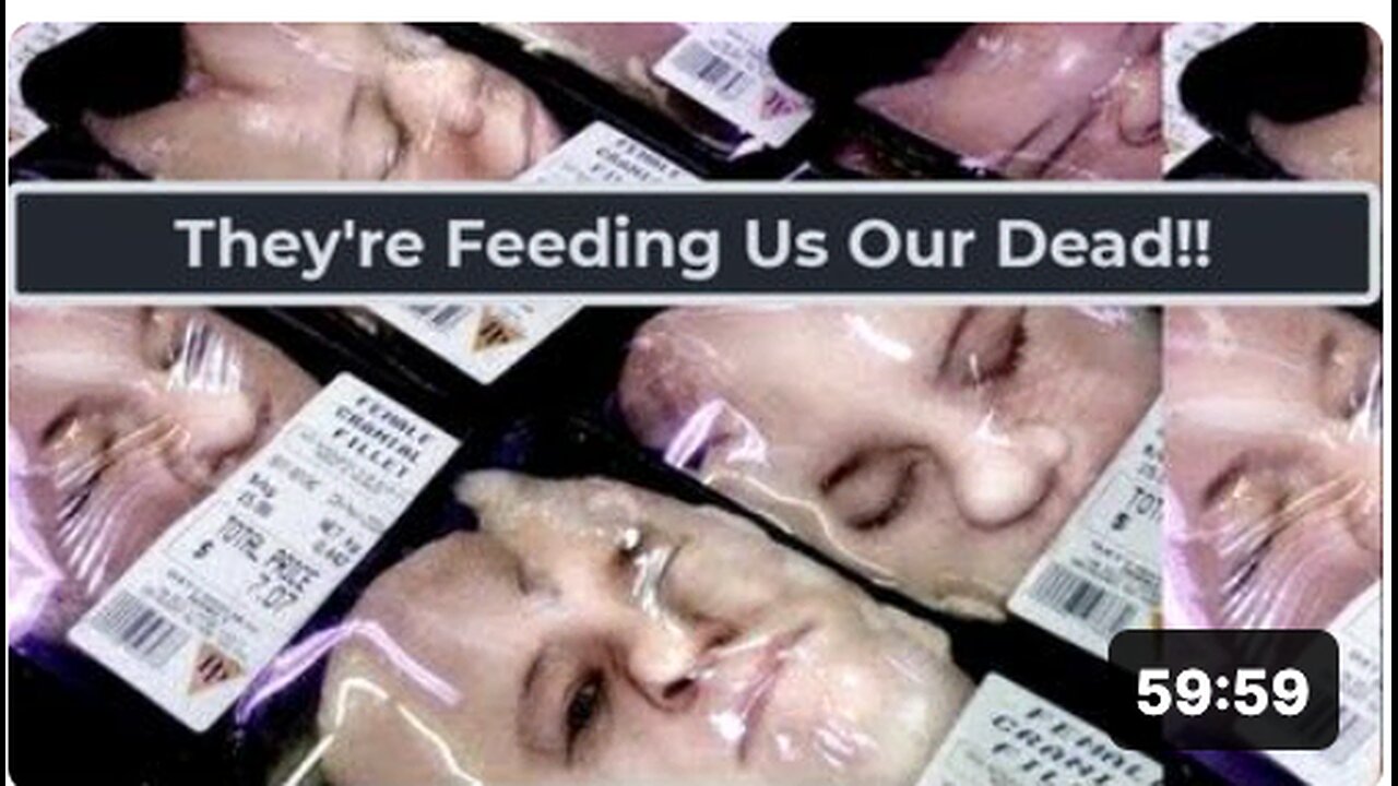 They're Feeding Us Our Dead!!