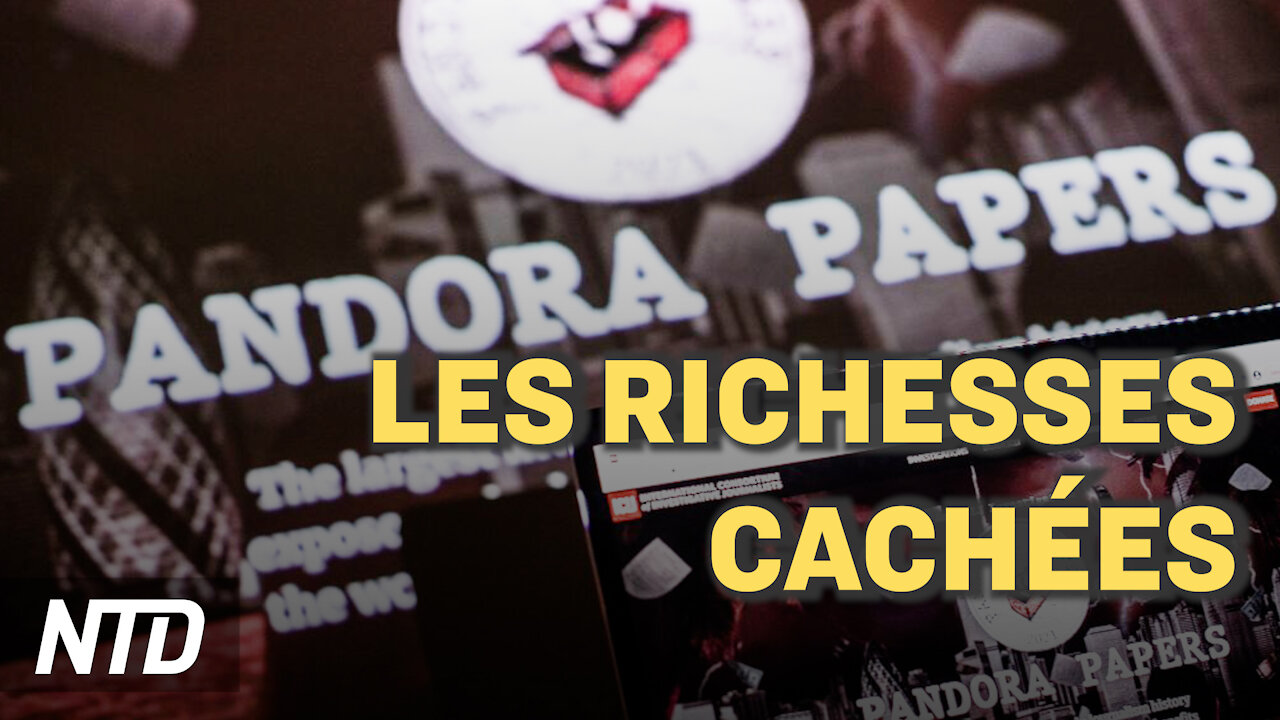 Pandora papers : richesses cachées des dirigeants mondiaux ; Brexit : la menace britannique sur l’UE