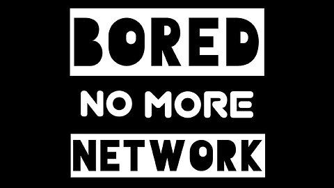 The Bored No More Network - Ep. #5