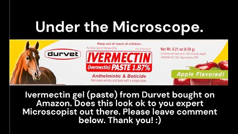 I Think it's Ok... but I Looked at Ivermectin Under the Microscope. What do ya'll think?