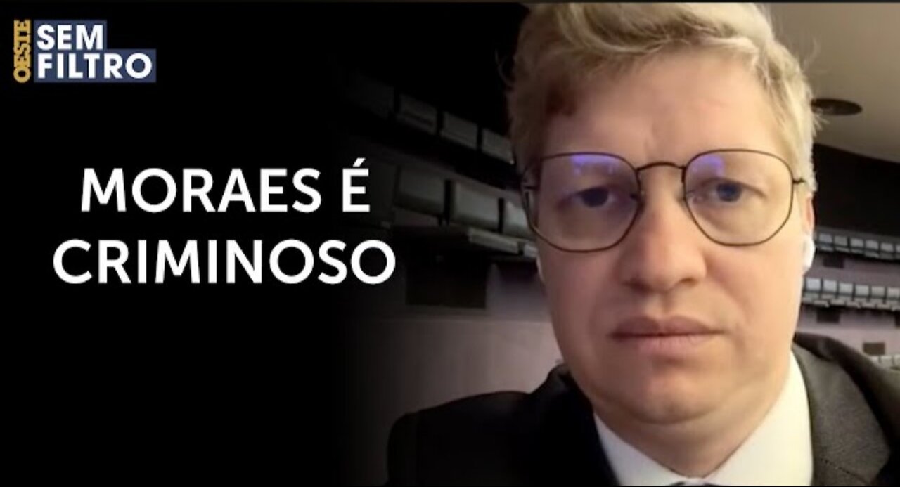 'Moraes é criminoso e ministros são cúmplices', diz Marcel van Hattem