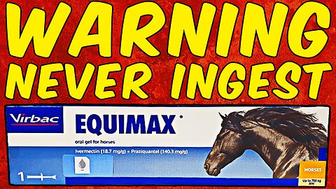 WARNING DO NOT INGEST PRAZIQUANTEL HORSE PASTE! - (EQUIMAX)