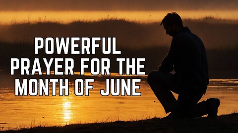 Powerful Prayer For Blessings In The Month Of June