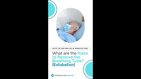 What are the Risks to Remove the Breathing Tube? (Extubation)