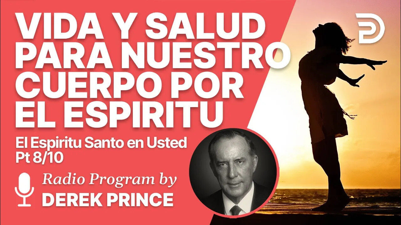 El Espíritu Santo en Usted 8 de 10 - Vida y Salud para Nuestro Cuerpo