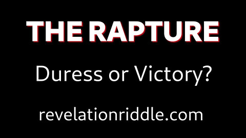 The Rapture: During distress or victory?