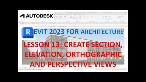 REVIT 2023 FOR ARCHITECTURE: LESSON 13 - CREATE SECTION ELEVATION ORTHOGRAPHIC AND PERSPECTIVE VIEWS