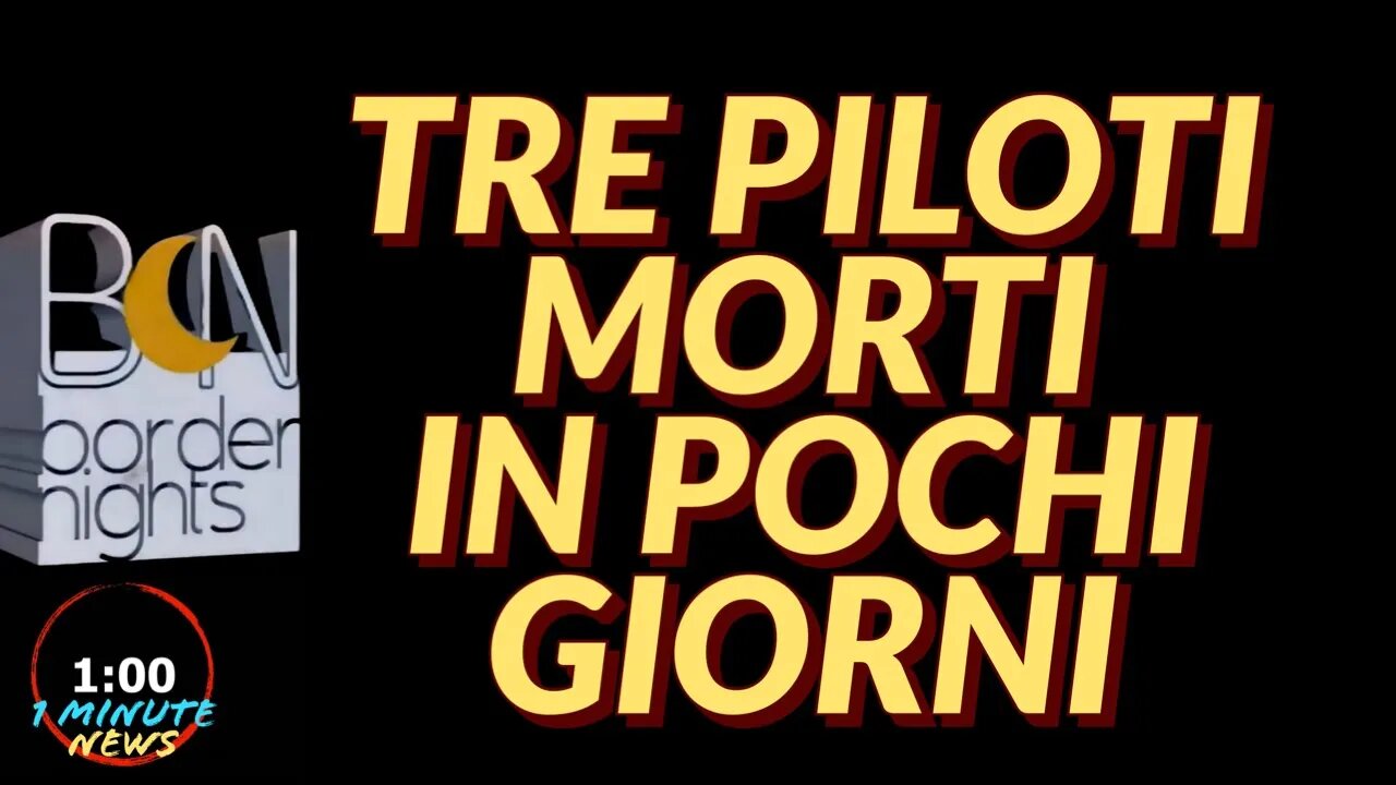 3 PILOTI MORTI IN POCHI GIORNI - 1 Minute News