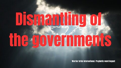 Dismantling of the Governments