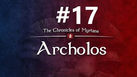 Archolos First Play Through ep. 17