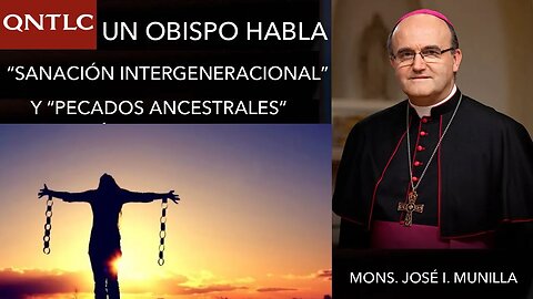 "Sanación intergeneracional" y los "pecados ancestrales". No es católico. Mons. José I. Munilla