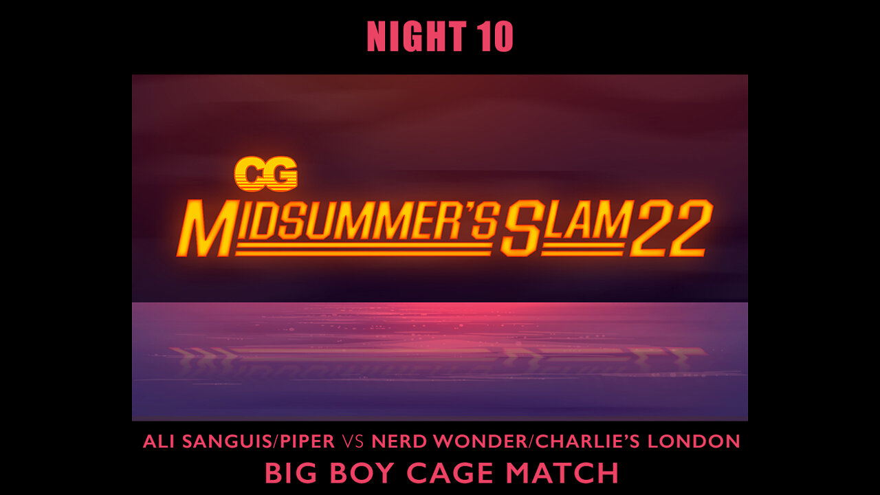 CG Midsummer’s Slam - Night 10