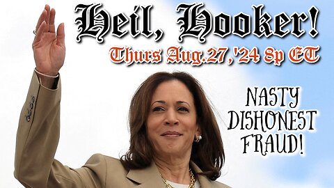 ON DEMAND! Aug.27,'24: Kamala Harris is a Nasty Dishonest Fraud. No votes, no debates, no interviews, no experience, empty headed puppet.