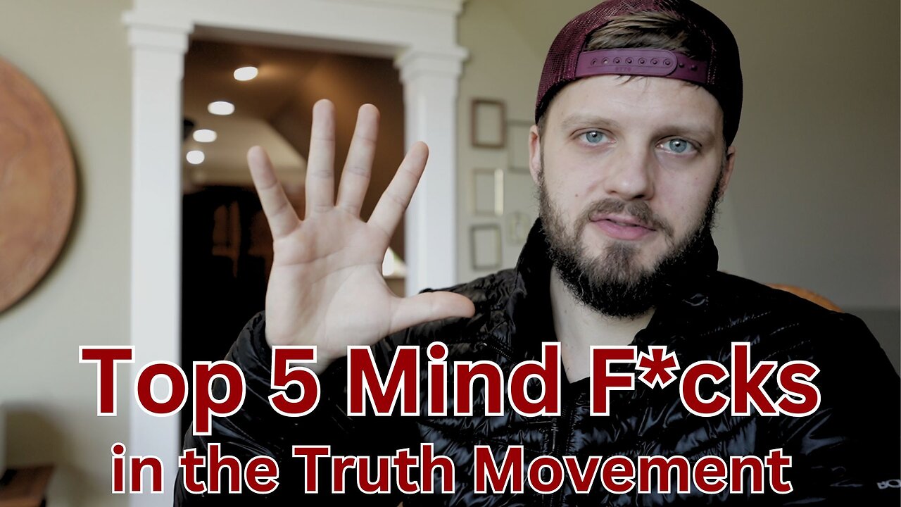 Top 5 Mind F*cks In The Truth Movement