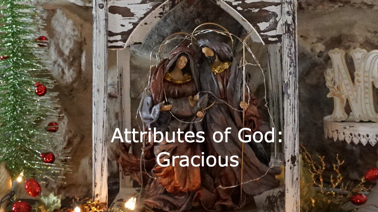 Attributes of God: Gracious