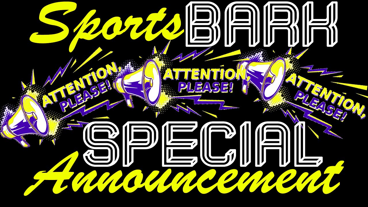 Sports Bark SPECIAL ANNOUNCEMENT