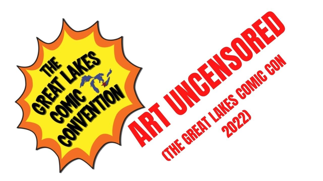 Art Uncensored (The Great Lakes Comic Con 2022)