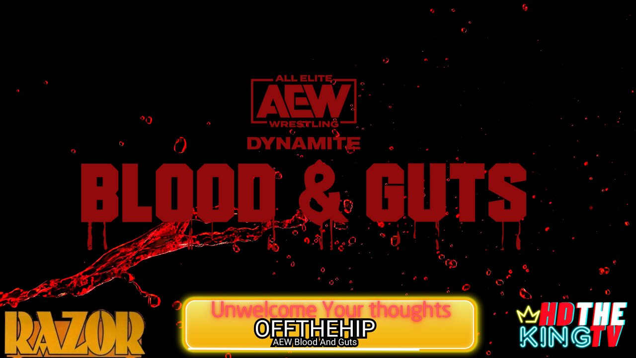 Skip to content AEW BLOOD AND GUTS x UNWELCOME YOUR THOUGHTS x OFFTHEHIP Review