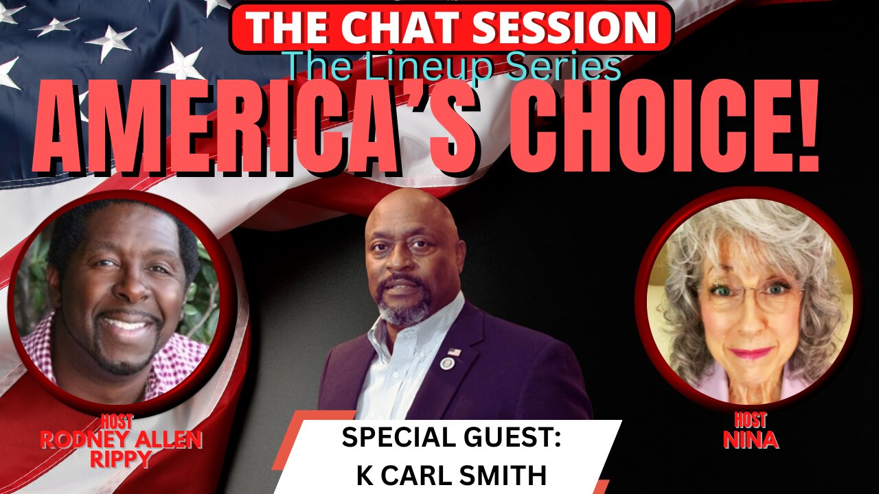 AMERICA'S CHOICE! WITH K CARL SMITH! | THE CHAT SESSION