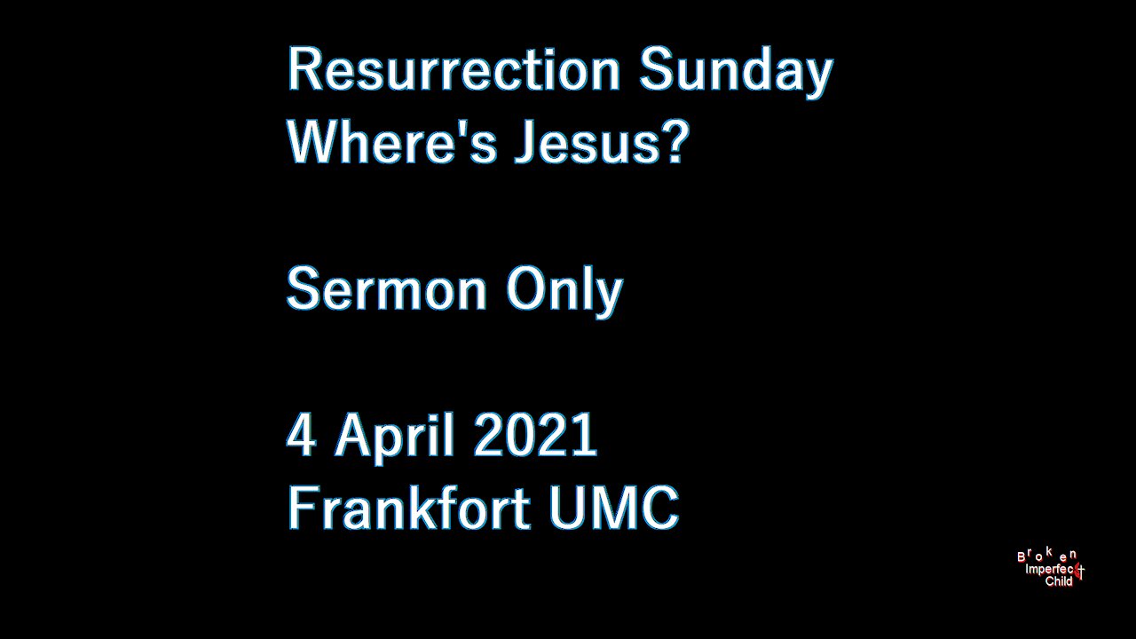 Where's Jesus? Frankfort UMC Ohio, 4 April 2021