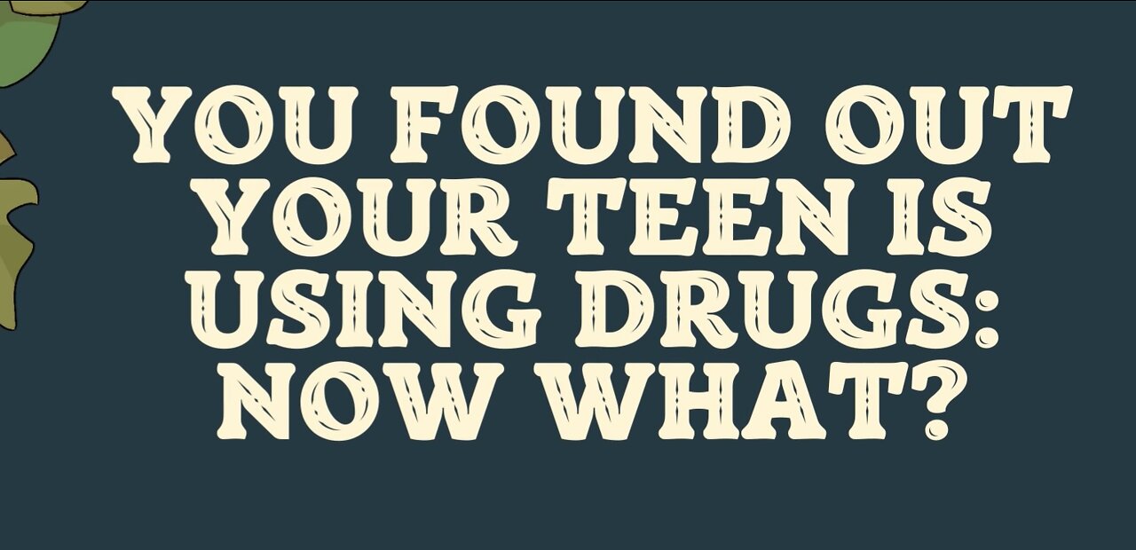 You Found Out Your Teen is Using Drugs: Now What?