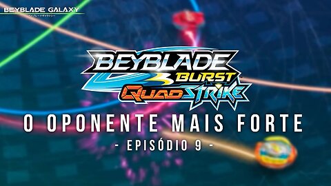 O OPONENTE MAIS FORTE ATÉ ENTÃO NO EPISÓDIO 9 DE BEYBLADE BURST QUADSTRIKE